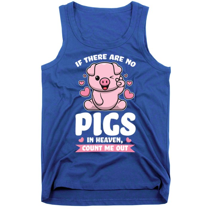 If There Are No Pigs In Heaven Count Me Out Pigs Gift Tank Top