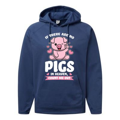 If There Are No Pigs In Heaven Count Me Out Pigs Gift Performance Fleece Hoodie