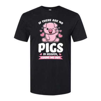 If There Are No Pigs In Heaven Count Me Out Pigs Gift Softstyle CVC T-Shirt