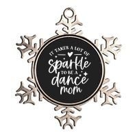 It Takes A Lot Of Sparkle To Be A Dance Mom Funny Gift Metallic Star Ornament