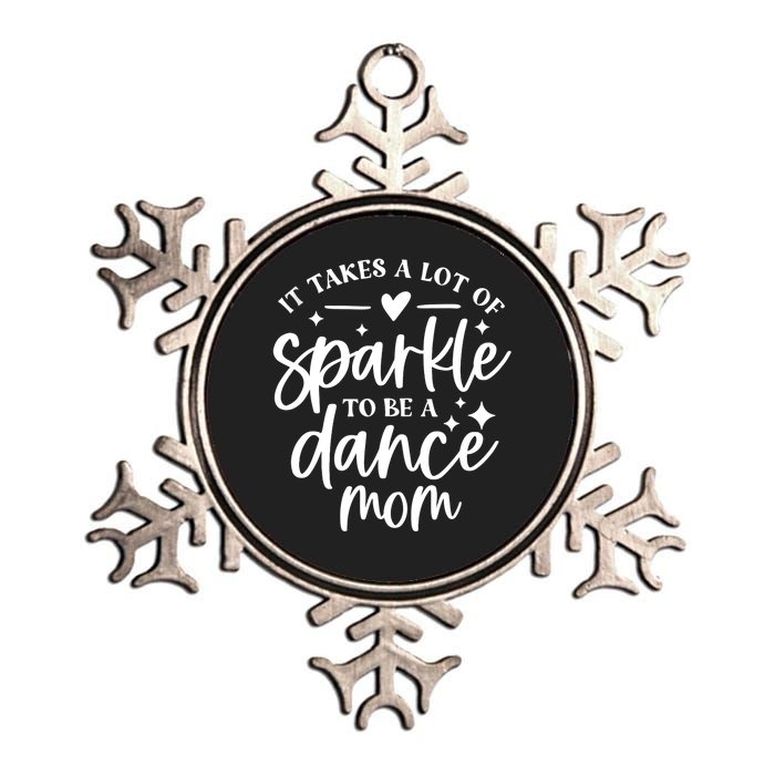 It Takes A Lot Of Sparkle To Be A Dance Mom Funny Gift Metallic Star Ornament