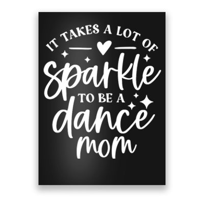 It Takes A Lot Of Sparkle To Be A Dance Mom Funny Gift Poster