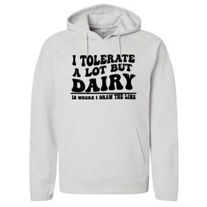 I Tolerate A Lot But Dairy Is Where I Draw The Line Performance Fleece Hoodie