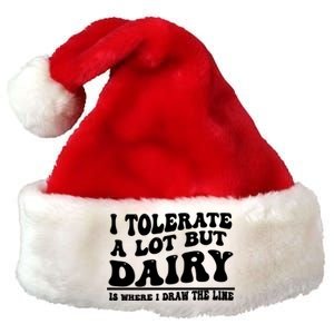 I Tolerate A Lot But Dairy Is Where I Draw The Line Premium Christmas Santa Hat