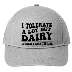 I Tolerate A Lot But Dairy Is Where I Draw The Line 7-Panel Snapback Hat