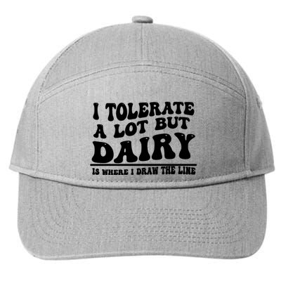 I Tolerate A Lot But Dairy Is Where I Draw The Line 7-Panel Snapback Hat