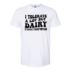 I Tolerate A Lot But Dairy Is Where I Draw The Line Softstyle CVC T-Shirt