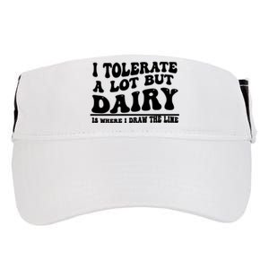 I Tolerate A Lot But Dairy Is Where I Draw The Line Adult Drive Performance Visor