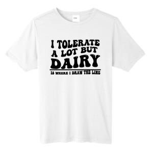 I Tolerate A Lot But Dairy Is Where I Draw The Line Tall Fusion ChromaSoft Performance T-Shirt