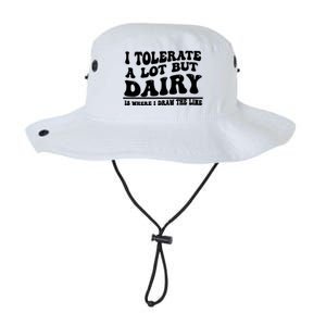 I Tolerate A Lot But Dairy Is Where I Draw The Line Legacy Cool Fit Booney Bucket Hat