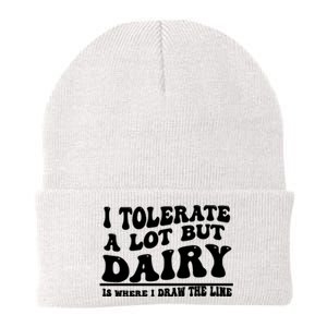 I Tolerate A Lot But Dairy Is Where I Draw The Line Knit Cap Winter Beanie