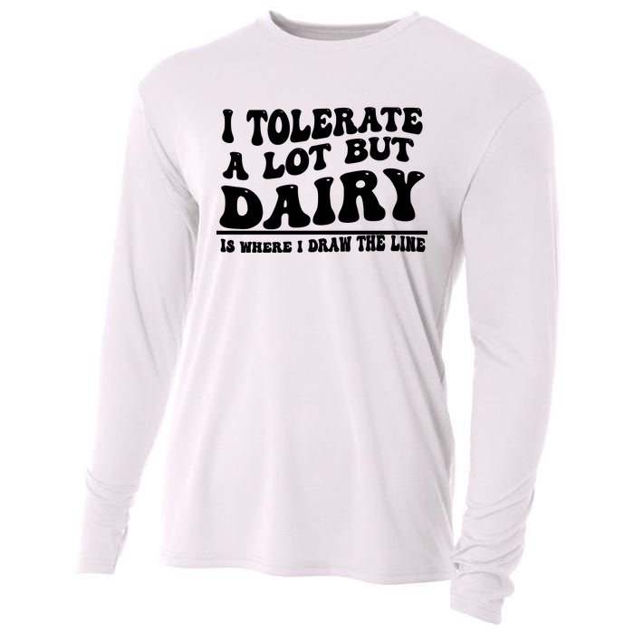 I Tolerate A Lot But Dairy Is Where I Draw The Line Cooling Performance Long Sleeve Crew