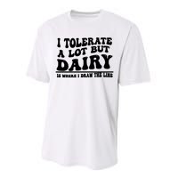 I Tolerate A Lot But Dairy Is Where I Draw The Line Performance Sprint T-Shirt