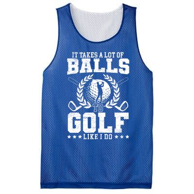 It Takes A Lot Of Balls To Golf Like I Do For A Golf Player Gift Mesh Reversible Basketball Jersey Tank