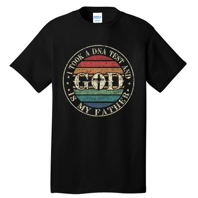 I Took A Dna Test And God Is My Father Vintage God Tall T-Shirt