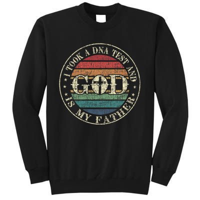 I Took A Dna Test And God Is My Father Vintage God Tall Sweatshirt