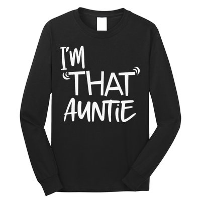 I'm That Auntie Funny Best Aunt Long Sleeve Shirt