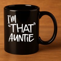 I'm That Auntie Funny Best Aunt 11oz C Handle Ceramic Mug