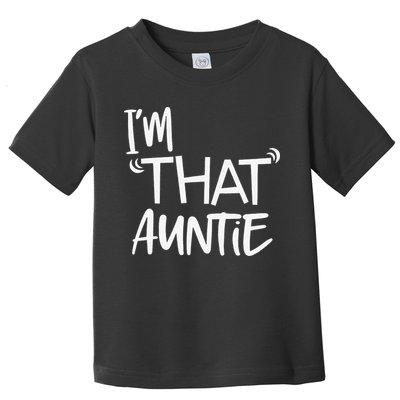 I'm That Auntie Funny Best Aunt Toddler T-Shirt
