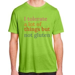 I Tolerate A Lot Of Things But Not Gluten Adult ChromaSoft Performance T-Shirt