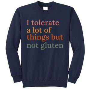 I Tolerate A Lot Of Things But Not Gluten Tall Sweatshirt