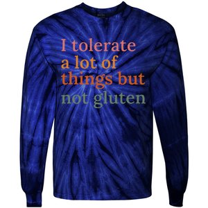 I Tolerate A Lot Of Things But Not Gluten Tie-Dye Long Sleeve Shirt