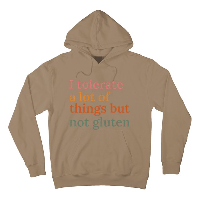 I Tolerate A Lot Of Things But Not Gluten Hoodie