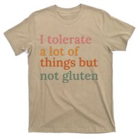 I Tolerate A Lot Of Things But Not Gluten T-Shirt