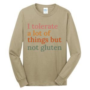 I Tolerate A Lot Of Things But Not Gluten Tall Long Sleeve T-Shirt