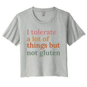 I Tolerate A Lot Of Things But Not Gluten Women's Crop Top Tee