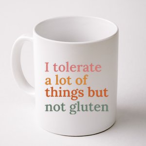 I Tolerate A Lot Of Things But Not Gluten Coffee Mug