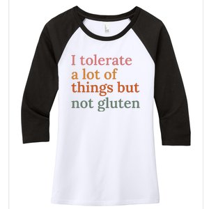 I Tolerate A Lot Of Things But Not Gluten Women's Tri-Blend 3/4-Sleeve Raglan Shirt