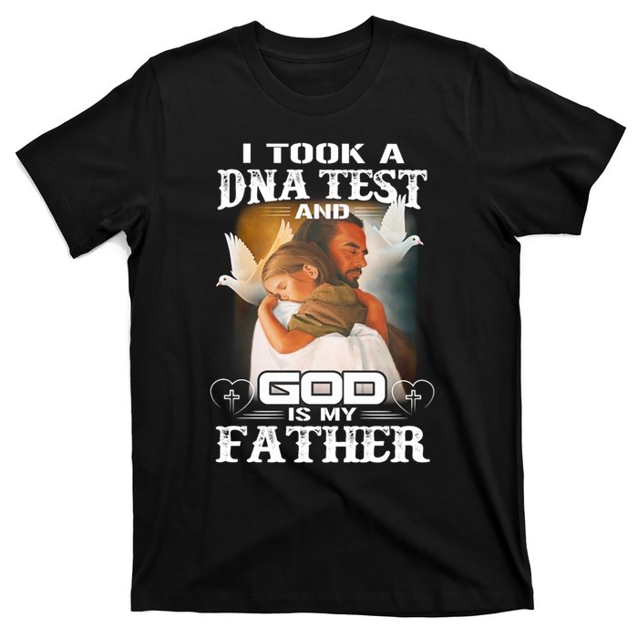 I Took A Dna Test And God Is My Father T-Shirt