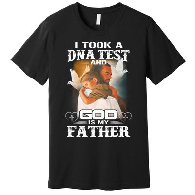 I Took A Dna Test And God Is My Father Premium T-Shirt