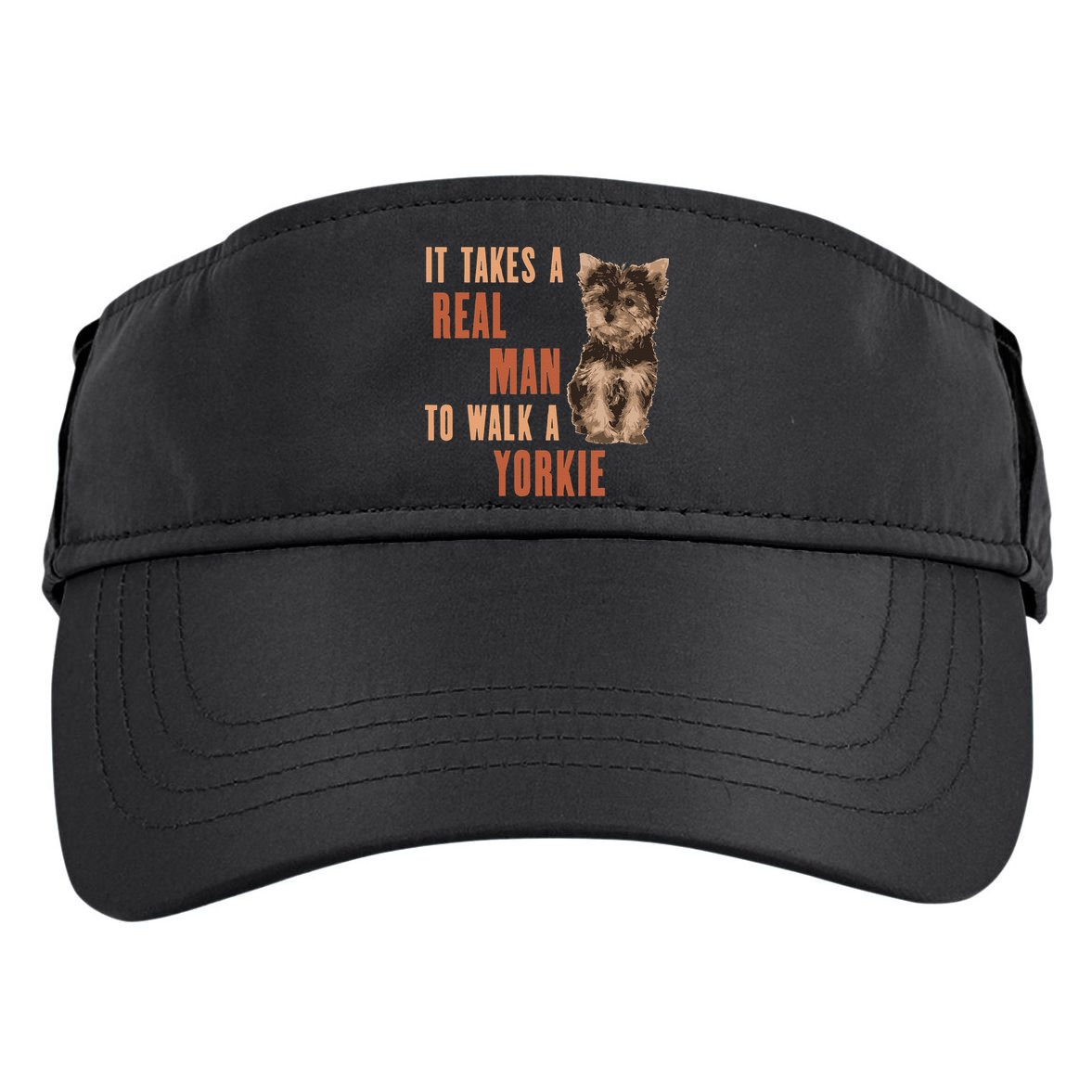 It Takes A REAL MAN To Walk A Yorkie Funny Dog Lover Adult Drive Performance Visor