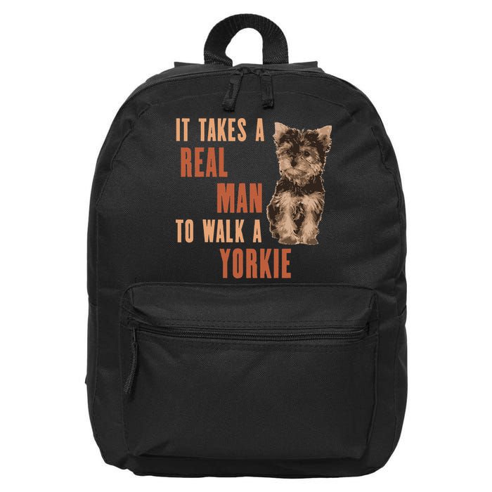 It Takes A REAL MAN To Walk A Yorkie Funny Dog Lover 16 in Basic Backpack