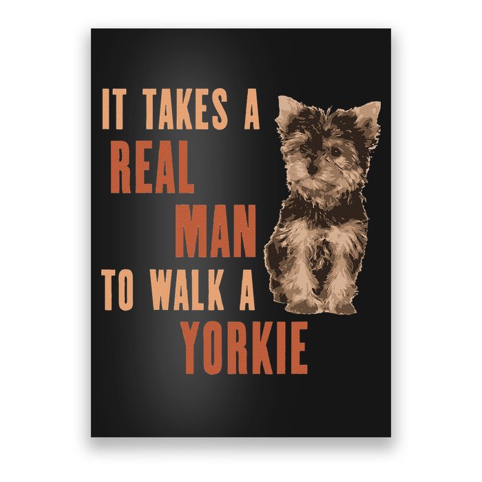 It Takes A REAL MAN To Walk A Yorkie Funny Dog Lover Poster