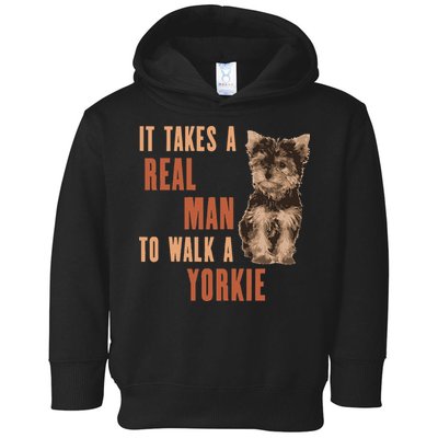 It Takes A REAL MAN To Walk A Yorkie Funny Dog Lover Toddler Hoodie