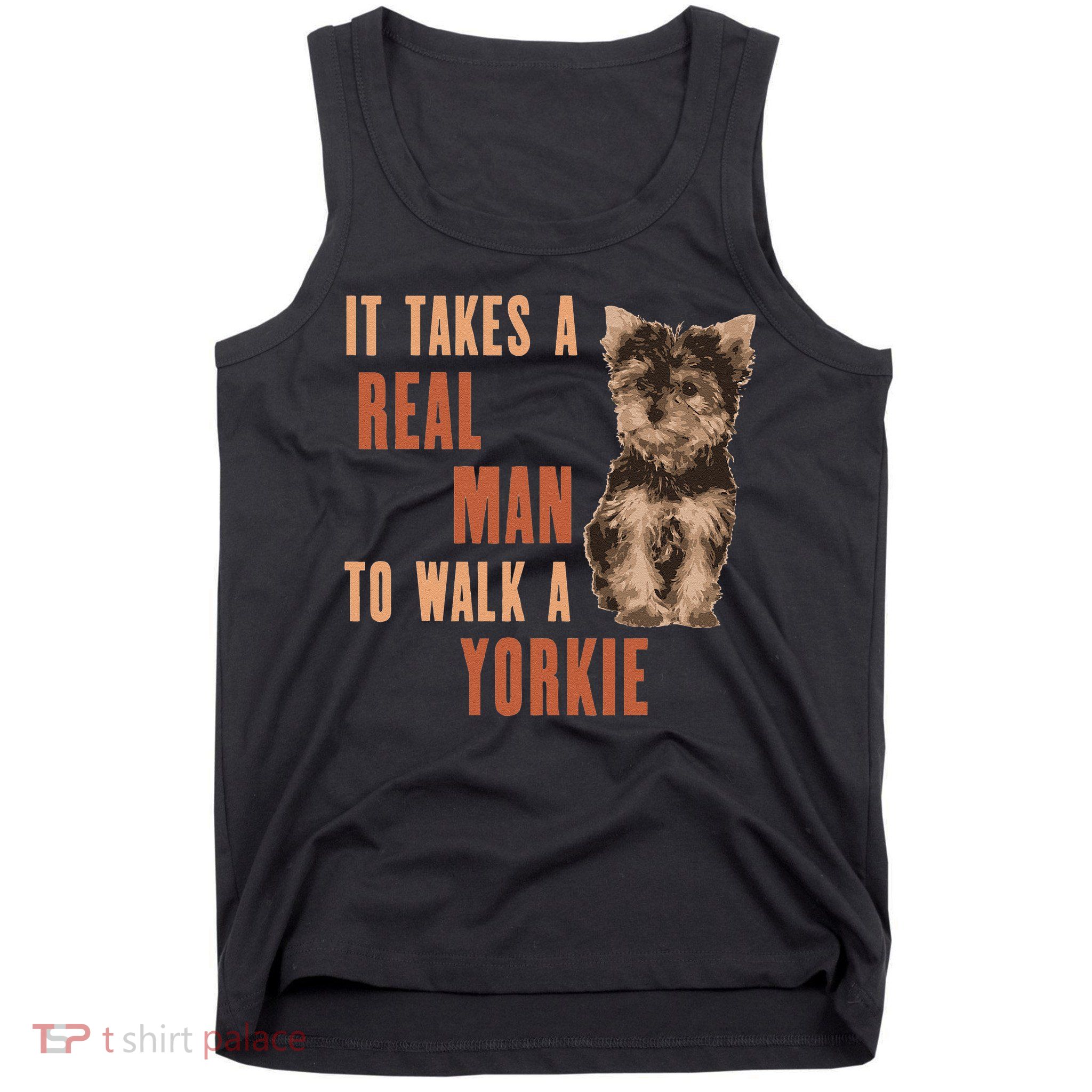 It Takes A REAL MAN To Walk A Yorkie Funny Dog Lover Tank Top
