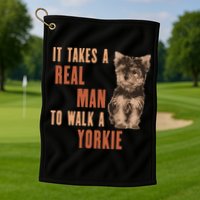It Takes A REAL MAN To Walk A Yorkie Funny Dog Lover Golf Towel