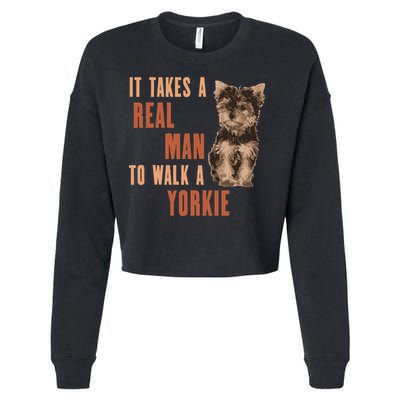 It Takes A REAL MAN To Walk A Yorkie Funny Dog Lover Cropped Pullover Crew