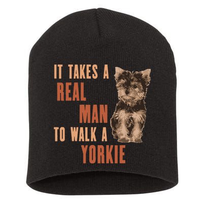 It Takes A REAL MAN To Walk A Yorkie Funny Dog Lover Short Acrylic Beanie