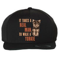 It Takes A REAL MAN To Walk A Yorkie Funny Dog Lover Wool Snapback Cap