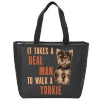 It Takes A REAL MAN To Walk A Yorkie Funny Dog Lover Zip Tote Bag
