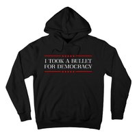 I Took A Bullet For Democracy Expresident Saying Election Hoodie