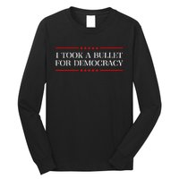 I Took A Bullet For Democracy Expresident Saying Election Long Sleeve Shirt