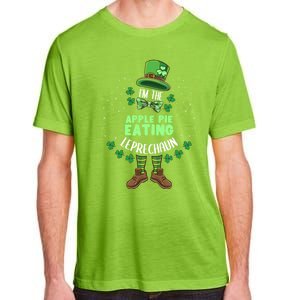 Im The Apple Pie Eating Leprechaun St Patricks Day Great Gift Adult ChromaSoft Performance T-Shirt