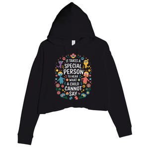 It Takes A Special Person To Hear What A Child CanT Say Crop Fleece Hoodie