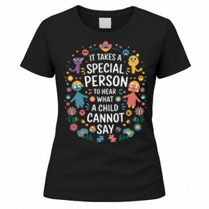 It Takes A Special Person To Hear What A Child CanT Say Women's T-Shirt