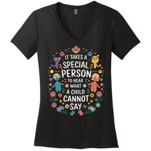 It Takes A Special Person To Hear What A Child CanT Say Women's V-Neck T-Shirt